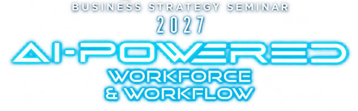Business Strategy Seminar 2027 – AI-Powered Workforce & Workflow